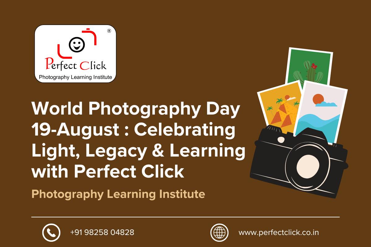 World Photography Day 19-August : Celebrating Light, Legacy & Learning with Perfect Click
