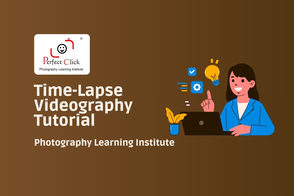 Time-Lapse Videography Tutorial Cameras, Settings, and Creative Ideas