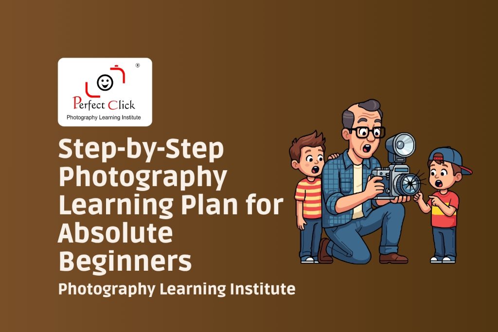 Step-by-Step Photography Learning Plan for Absolute Beginners